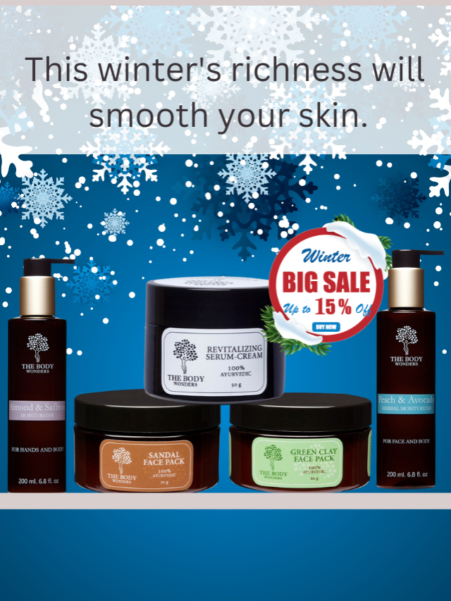 This winter’s richness will smooth your skin.